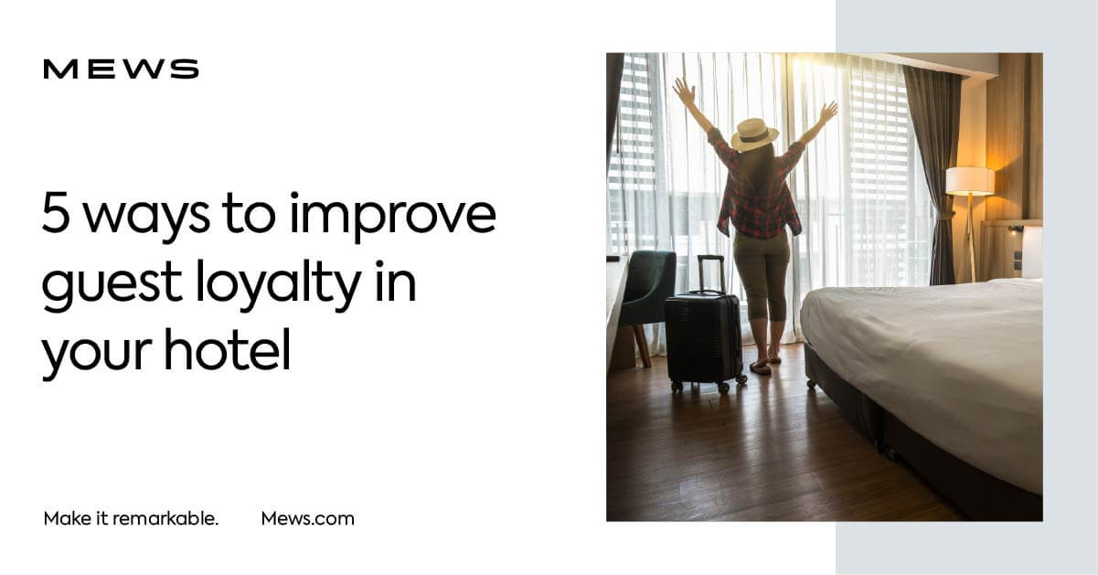 How to improve hotel guest loyalty? Mews Systems